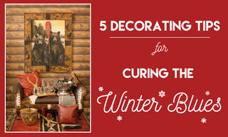 5 Decorating Tips for Curing the Winter Blues