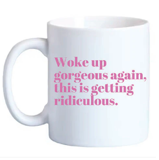 Woke Up Gorgeous Again Mug