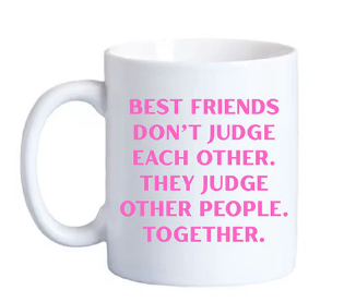 Best Friends Don't Judge Mug