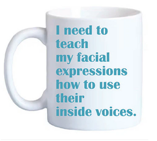 I Need To Teach My Facial Expressions Mug