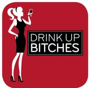 Drink Up Bitches Coaster