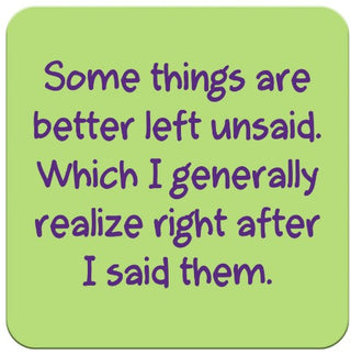 Some Things Are Better Left Unsaid Coaster